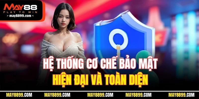 Hệ thống cơ chế bảo mật hiện đại và toàn diện